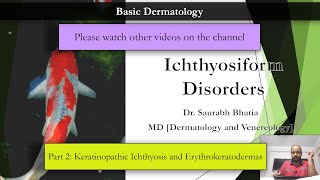 B Ichthyosiform Disorders  Part 2 Keratinopathic Ichthyosis and Erythrokeratoderma [upl. by Barbour]