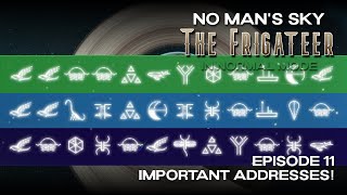 No Mans Sky  The Frigateer  Normal Mode  Episode 11 Important Addresses  Adrift 47 [upl. by Seraphina]