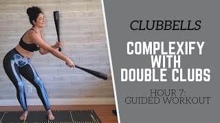 CLUBBELLS  Hour 7 Guided Workout  Complexify with DOUBLE CLUBS [upl. by Ueihtam798]