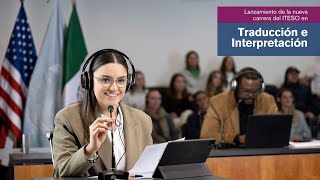 Traducción e Interpretación  Lanzamiento de la nueva carrera del ITESO [upl. by Ahsikat]