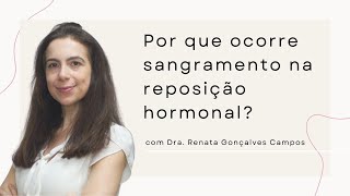 Por que ocorre sangramento na reposição hormonal [upl. by Auhs]