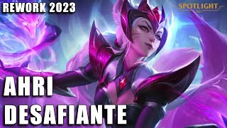 Ahri Desafiante Rework 2023  Spotlight COMPLETO [upl. by Klarrisa]