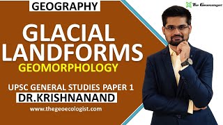 Glacial Landforms Erosional and Depositional Features by Glacier GeomorphologyDr Krishnanand [upl. by Princess]