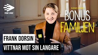 FRANK DORSIN KÄND FRÅN BONUSFAMILJEN VITTNAR MOT SIN LANGARE [upl. by Oiragelo189]