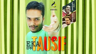 Eka  Tausif  Bangla Song [upl. by Onitsuj777]