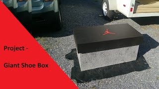 Project  Giant Shoe Box [upl. by Spearman]