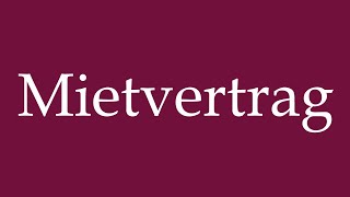 How to Pronounce Mietvertrag Rental Contract Correctly in German [upl. by Lati438]