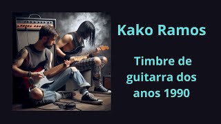 Kako Ramos  Timbre de guitarra dos anos 1990 [upl. by Waligore606]