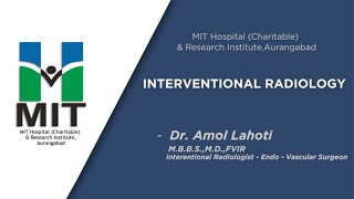 What is Interventional Radiology   MIT Hospital Aurangabad  Dr Amol Lahoti [upl. by Anrim432]