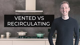 Vented vs Recirculating Cooker Hoods  Pros Cons amp Advice [upl. by Fatma]