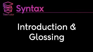 Syntax Introduction and Glossing [upl. by Ahsenyt]