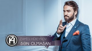 Zamiq Hüseynov — Sən Olmasan [upl. by Eelyr605]