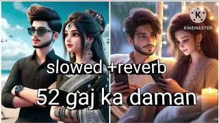 52 gaj ka daman slowed  reverb  slowedandreverb vairalvideo love song viralvideo [upl. by Tamsky]