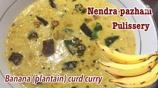 Nendra pazham pulissery Banana curd curry Ripe Plantain curry [upl. by Lladnek]