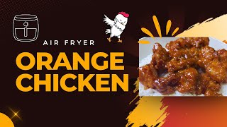 The BEST Orange Chicken Recipe In the AIR FRYER [upl. by Arquit207]