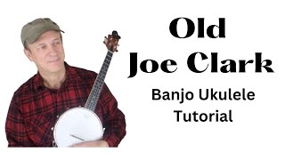 Old Joe Clark  Banjo Ukulele Tutorial banjolele [upl. by Stimson411]