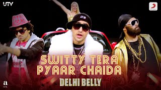 Delhi Belly  Switty Tera Pyaar Chaidaramsampath5683  Keerthi SagathiaImran KhaKunaalVir Das [upl. by Ennahs400]