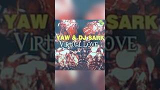 YAW amp DJ SARK  VIRTUAL LOVE [upl. by Betti]