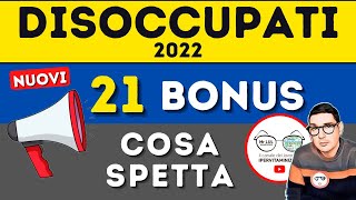 SPECIALE❗ 21 NUOVI BONUS ➡ DISOCCUPATI INOCCUPATI 2022 cosa spetta ad un disoccupato TUTTI gli AIUTI [upl. by Hajin]