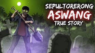 SEPULTORERONG ASWANG True Story [upl. by Chemarin]