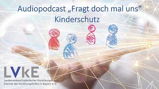 LVKE Podcast rechtliche Rahmenbedingungen und sachliche Hintergründe Kinderschutz  Folge 7 [upl. by Arreit]