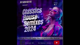 Classics House Remixes 2024 Mix Dj SZECSEI RS [upl. by Rudich]