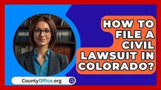 How To File A Civil Lawsuit In Colorado  CountyOfficeorg [upl. by Enyedy21]