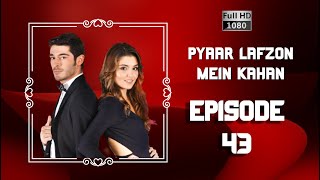 Pyaar Lafzon Mein Kahan  Episode 43 [upl. by Melania930]