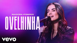 Isadora Pompeo  Ovelhinha Ao Vivo [upl. by Baerl]