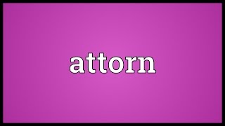 Attorn Meaning [upl. by Imled]