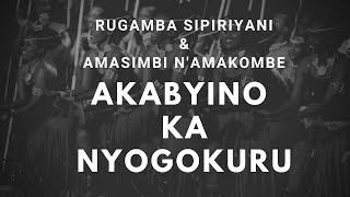 Akabyino ka Nyogokuru lyrics  rugamba sipiriyani songs amp amasimbi namakombe  KARAHANYUZE [upl. by Ylrebmik739]