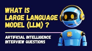 What is Large Language Model LLM  Artificial Intelligence Interview Questions amp Answers [upl. by Daniell]