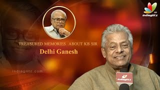 Treasured memories about KB sir  Actor Delhi Ganesh Interview  KBalachander Special [upl. by Wager]