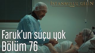 İstanbullu Gelin 76 Bölüm  Farukun Suçu Yok [upl. by Paehpos]