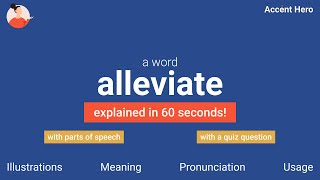 ALLEVIATE  Meaning and Pronunciation [upl. by Lyret564]