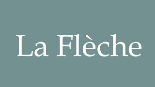 How to Pronounce La Flèche Correctly in French [upl. by Ber]