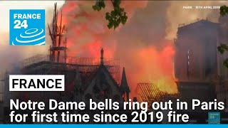 Notre Dame bells ring out in Paris for first time since 2019 fire • FRANCE 24 English [upl. by Innus]