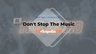 Dimitri Vegas x Vin Diesel x Zion  Dont Stop The Music Acapella [upl. by Eelnodnarb239]