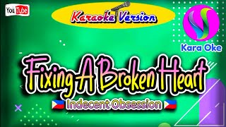 Fixing A Broken Heart  Indecent Obsession  Karaoke [upl. by Terej]