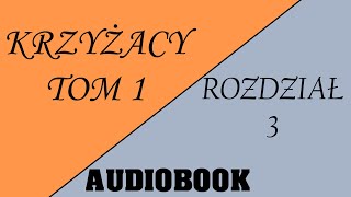 Audiobook Krzyżacy  Tom 1  Rozdział 3 [upl. by Golding525]