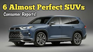 6 Almost Perfect SUVs You Need to Know About According to Consumer Reports [upl. by Lipson]