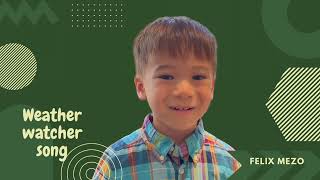 Weather Watcher  Song for Kindergarteners  Felix Mezo 4 years old [upl. by Enilehcim]