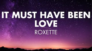 It Must Have Been Love  Roxette Lyrics [upl. by Kimberlee]