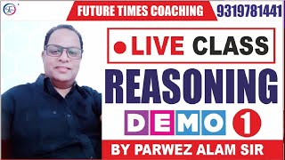 REASONING SPECIAL  FIRST DEMO CLASS  BY PARWEZ ALAM SIR  FUTURE TIMES COACHING [upl. by Brote]