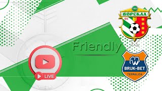 Friendly  FC Vorskla Poltava x Termalica Nieciecza  LIVE• [upl. by Airdnek]