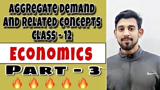 Aggregate demand and related concepts  Macroeconomics  Class 12  part  3 [upl. by Yenohtna317]