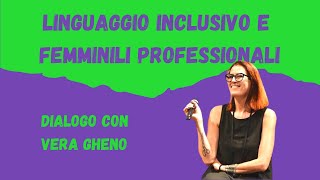 LINGUAGGIO INCLUSIVO e FEMMINILI PROFESSIONALI  Dialogo con VERA GHENO integrale [upl. by Dela]