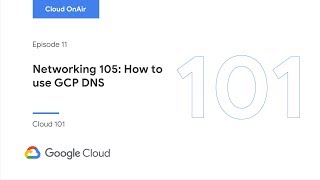 Cloud OnAir Networking 105 How to use GCP DNS [upl. by Aihtela]