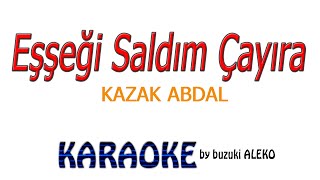 ♦ EŞŞEĞİ SALDIM ÇAYIRA ♦ K A R A O K E ♦ [upl. by Nalehp827]