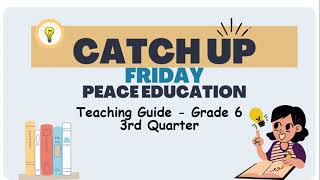 Grade 6 Quarter 3 Catch Up Friday Teaching Guide Peace Education  Elevate Academic Performance [upl. by Agretha410]